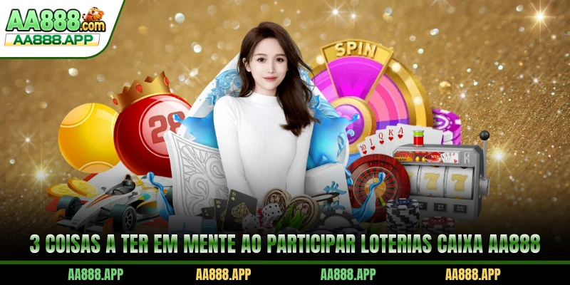 3 coisas a ter em mente ao participar Loterias Caixa AA888