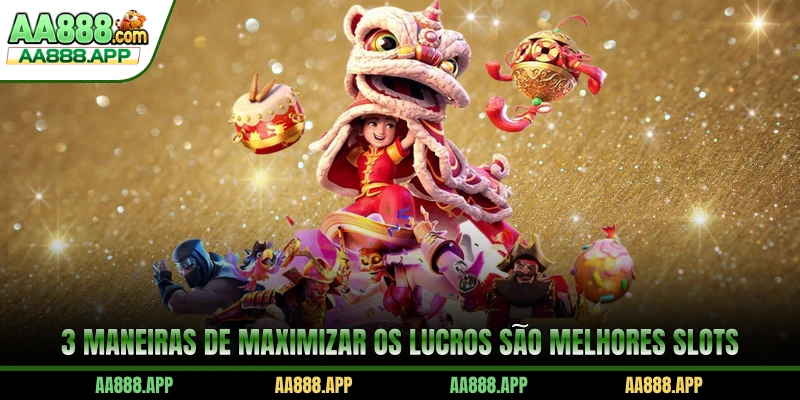 3 maneiras de maximizar os lucros são Melhores Slots