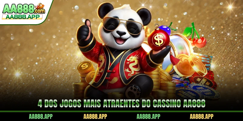 4 dos jogos mais atraentes do cassino AA888