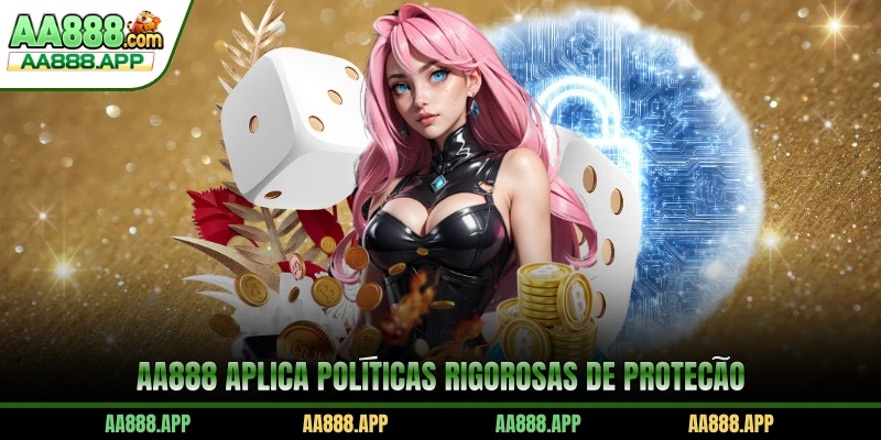 AA888 aplica políticas rigorosas de proteção