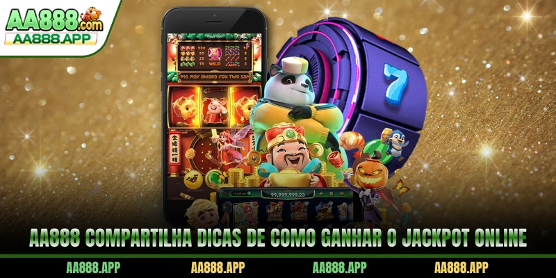 AA888 compartilha dicas de como ganhar o Jackpot online