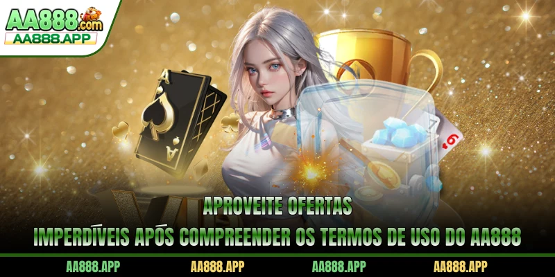 Aproveite ofertas imperdíveis após compreender os Termos de Uso do AA888