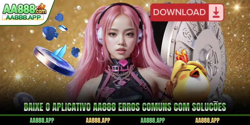 Baixe o aplicativo AA888 erros comuns com soluções