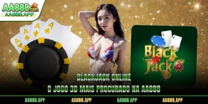 Blackjack Online - O Jogo 3D Mais Procurado Na AA888