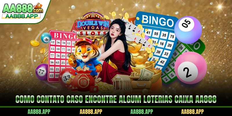 Como contato caso encontre algum Loterias Caixa AA888