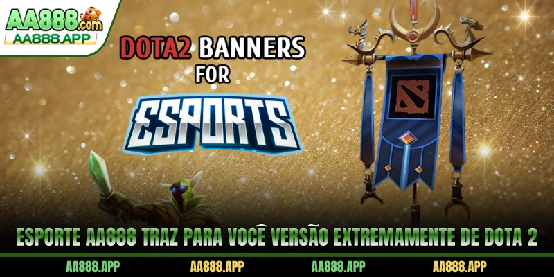 Esporte AA888 traz para você versão extremamente de Dota 2