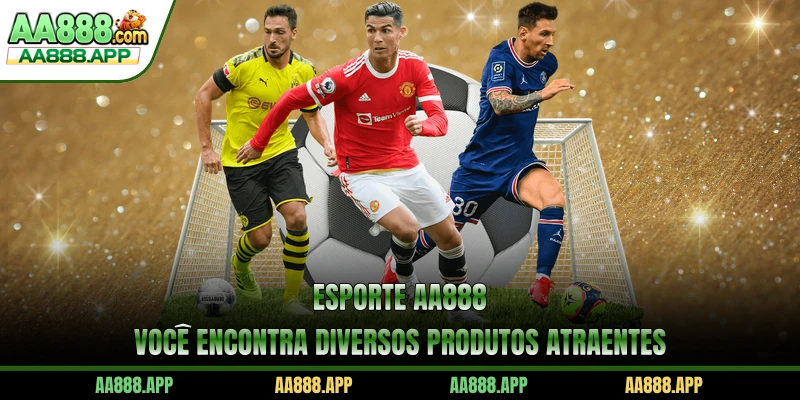 Esporte AA888 você encontra diversos produtos atraentes