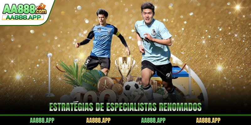 Estratégias de especialistas renomados