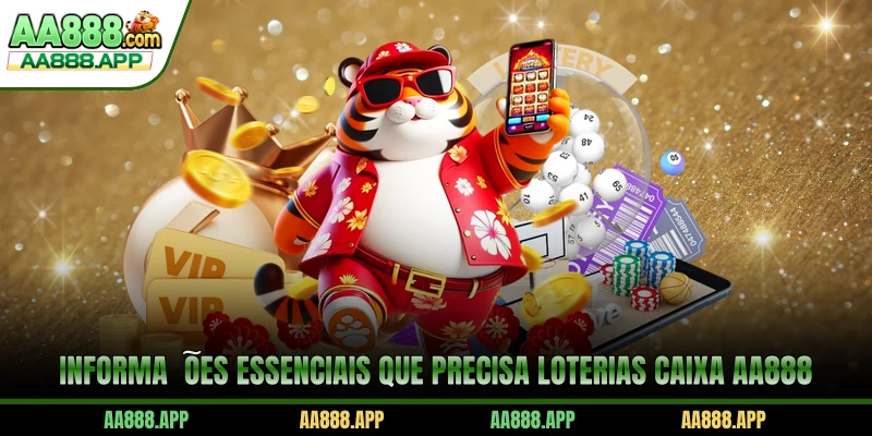 Informações essenciais que precisa Loterias Caixa AA888