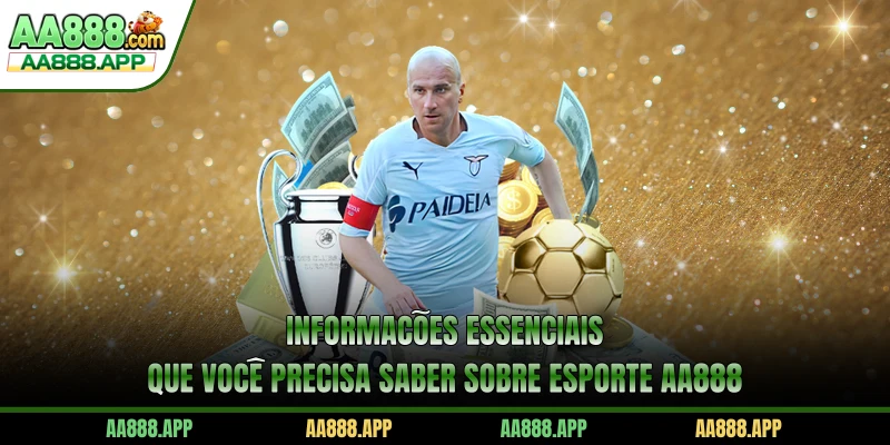 Informações essenciais que você precisa saber sobre Esporte AA888 