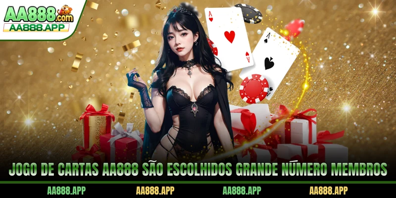 Jogo De Cartas AA888 são escolhidos grande número membros