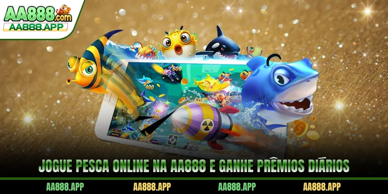Jogue pesca online na AA888 e ganhe prêmios diários