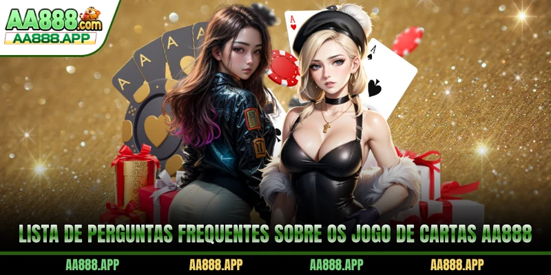 Lista de perguntas frequentes sobre os Jogo De Cartas AA888