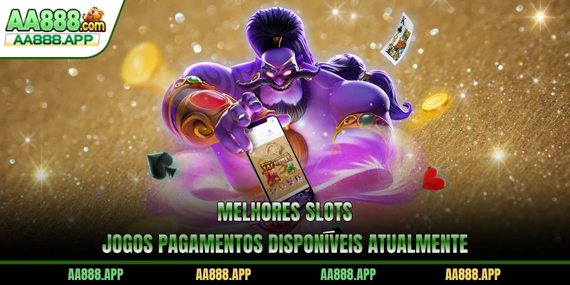 Melhores Slots: Jogos Pagamentos Disponíveis Atualmente