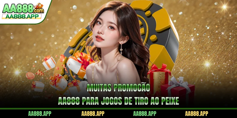 Muitas Promoção AA888 para jogos de tiro ao peixe