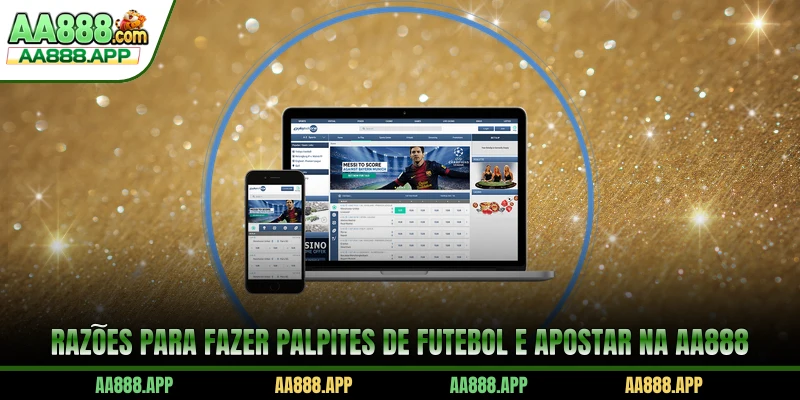 Razões para fazer palpites de futebol e apostar na AA888