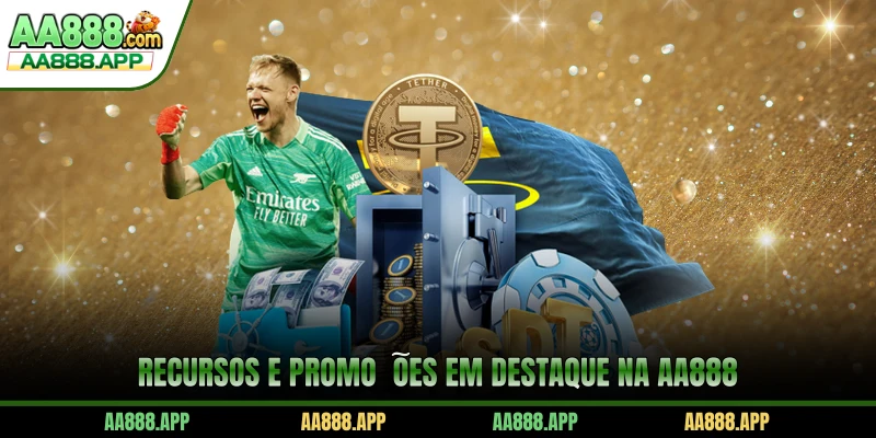 Recursos e promoções em destaque na AA888