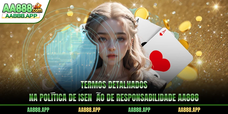 Termos detalhados na política de Isenção de responsabilidade AA888