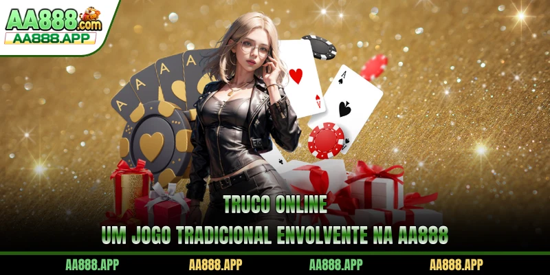 Truco Online - Um Jogo Tradicional Envolvente Na AA888